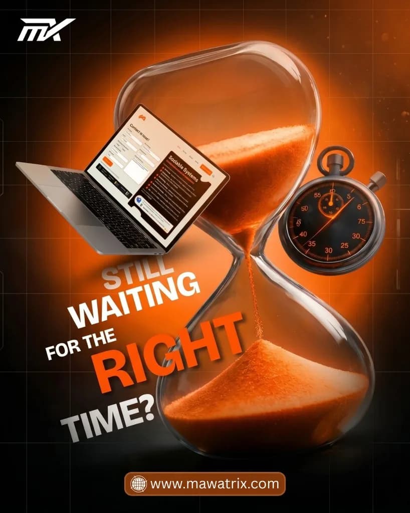 Mawatrix Technologies: stop waiting for the right time; digital solutions, web, and timely delivery.